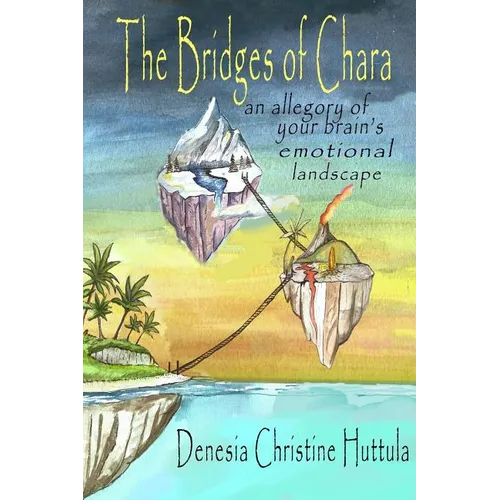 The Bridges of Chara: an allegory of your brain's emotional landscape - Paperback