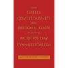 How Greed, Coveteousness and Personal Gain Dominates Modern-Day Evangelicalism - Hardcover