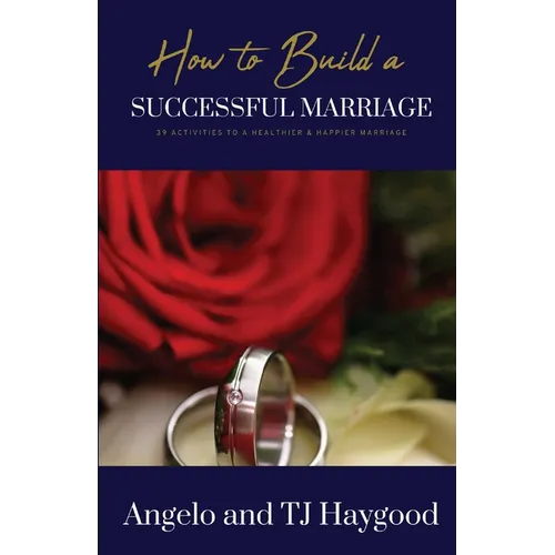 How to Build a Successful Marriage: 39 Activities to a Healthier & Happier Marriage - Paperback
