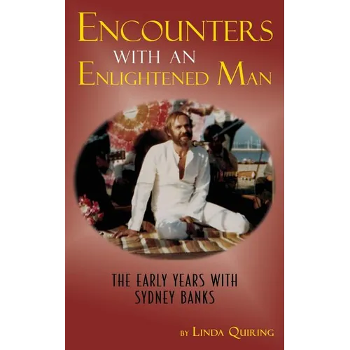 Encounters with an Enlightened Man: The Early Years with Sydney Banks - Paperback