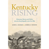 Kentucky Rising: Democracy, Slavery, and Culture from the Early Republic to the Civil War - Hardcover