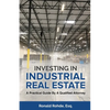 Investing In Industrial Real Estate: A Practical Guide By A Qualified Attorney - Paperback