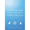 Discovering Your Authentic Core Values: A step-by-step guide - Paperback