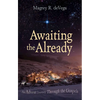 Awaiting the Already: An Advent Journey Through the Gospels - Paperback