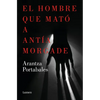 El Hombre Que Mató a Antía Morgade / The Man Who Killed Antía Morgade - Paperback