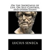 On the Shortness of Life, On Self-Control, and other Essays - Paperback