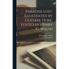 Paradise Lost. Illustrated by Gustave Doré. Edited by Henry C. Walsh - Hardcover