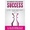 Outsourced Freelancing Success: 101+ Tools & Apps to Run a Successful Freelanci - Paperback