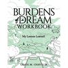 Burdens of a Dream Workbook: My Lessons Learned - Paperback