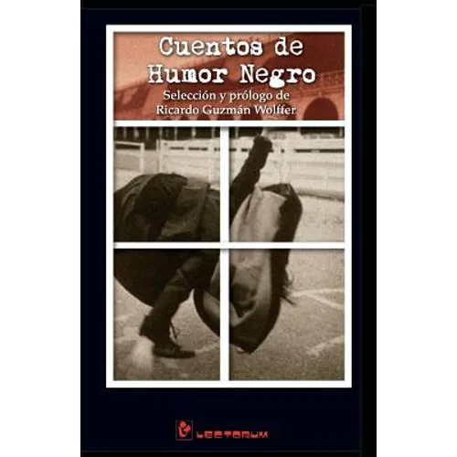 Cuentos de humor negro: Seleccion y prologo de Ricardo Guzman Wolffer - Paperback