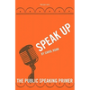 Speak Up: The Public Speaking Primer - Paperback