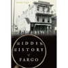 Hidden History of Fargo - Paperback