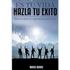 Es tu vida, hazla tu exito: Manual para la superacion personal - Paperback