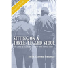 Sitting on a Three Legged Stool: The Story of a Doctor, Teacher and Family Man - Paperback
