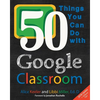 50 Things You Can Do With Google Classroom - Paperback
