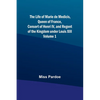 The Life of Marie de Medicis, Queen of France, Consort of Henri IV, and Regent of the Kingdom under Louis XIII - Volume 1 - Paperback