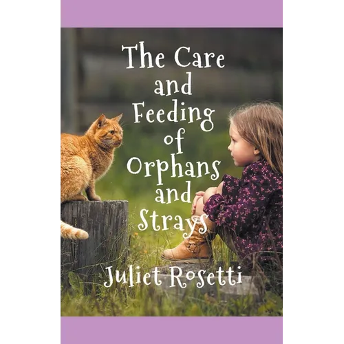 The Care & Feeding of Orphans and Strays - Paperback