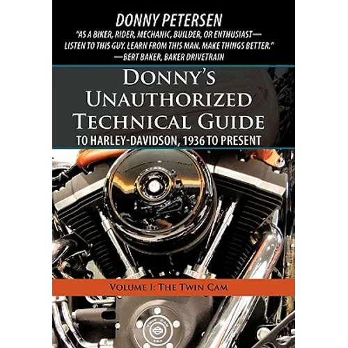 Donny's Unauthorized Technical Guide to Harley-Davidson, 1936 to Present: Volume I: The Twin Cam - Hardcover