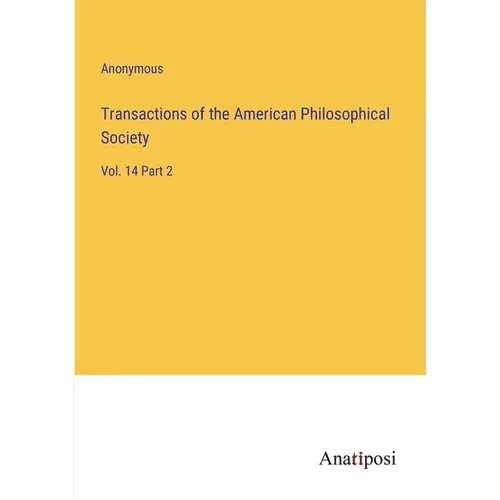 Transactions of the American Philosophical Society: Vol. 14 Part 2 - Paperback