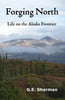 Forging North: Life on the Alaska Frontier - Paperback