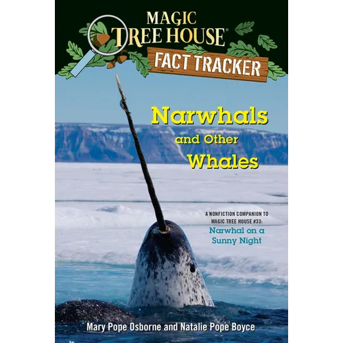 Narwhals and Other Whales: A Nonfiction Companion to Magic Tree House #33: Narwhal on a Sunny Night - Paperback