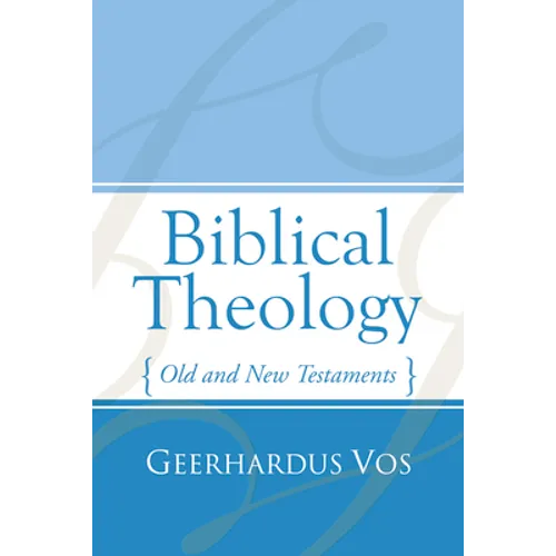 Biblical Theology: Old and New Testaments - Paperback