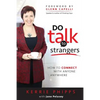 Do Talk To Strangers: How To Connect With Anyone, Anywhere - Paperback