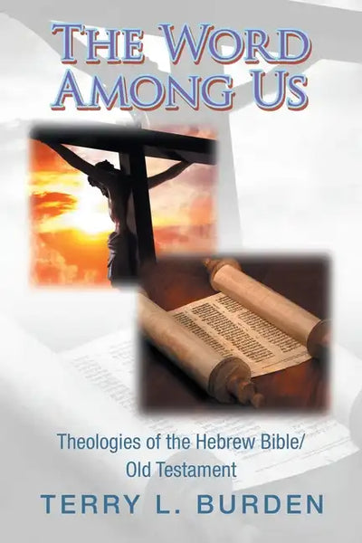 The Word Among Us: Theologies of the Hebrew Bible/Old Testament - Paperback