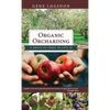 Organic Orcharding: A Grove of Trees to Live In - Hardcover