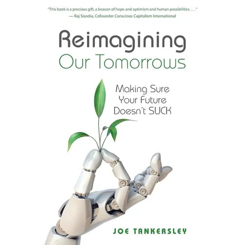 Reimagining Your Tomorrows: Making Sure Your Future Doesn't Suck - Paperback