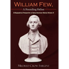 William Few, A Founding Father: A Biographical Perspective of Early American History Volume II - Hardcover