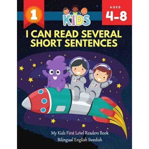 I Can Read Several Short Sentences. My Kids First Level Readers Book Bilingual English Swedish: 1st step teaching your child to read 100 easy lessons - Paperback
