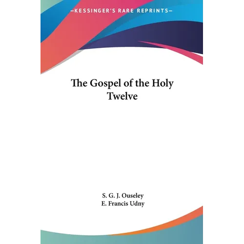 The Gospel of the Holy Twelve - Hardcover