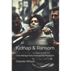 Kidnap & Ransom: Crisis Management & Kidnapping Prevention - Paperback