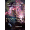 The Coming of the Guardians: An Interpretation of the Flying Saucers as Given from the Other Side of Life - Paperback