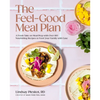 The Feel-Good Meal Plan: A Fresh Take on Meal Prep with Over 100 Nourishing Recipes to Feed Your Family with Ease - Hardcover