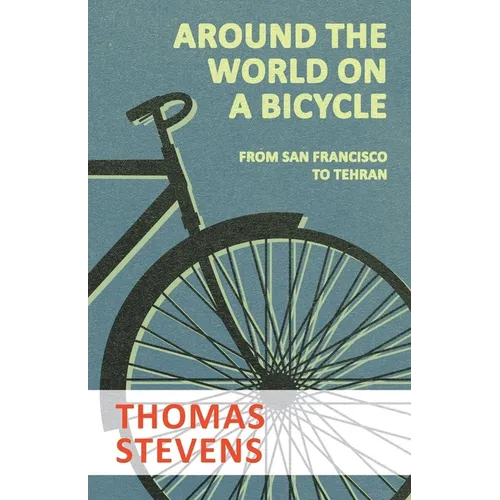 Around the World on a Bicycle - From San Francisco to Tehran - Paperback