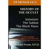 DEMONOLOGY HISTORY OF THE OCCULT Satanism The Sabbat The Black Mass: The Church - Paperback