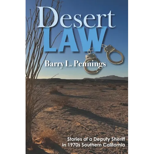 Desert Law: Stories of a Deputy Sheriff in 1970s Southern California - Paperback