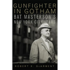Gunfighter in Gotham: Bat Masterson's New York City Years - Paperback
