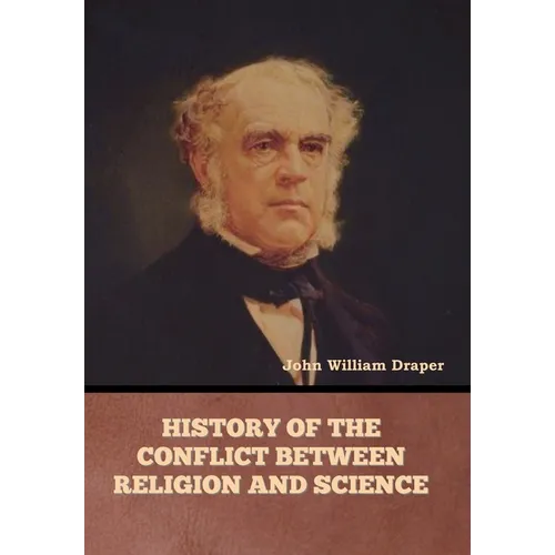 History of the Conflict between Religion and Science - Hardcover