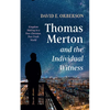 Thomas Merton and the Individual Witness - Hardcover