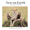 New on Earth: Baby Animals in the Wild - Hardcover