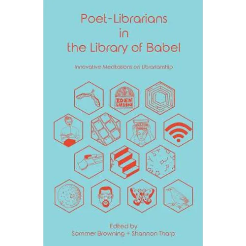 Poet-Librarians in the Library of Babel: Innovative Meditations on Librarianship - Paperback
