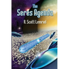 The Seres Agenda: (Uncover Deliberately Hidden Truth) - Paperback