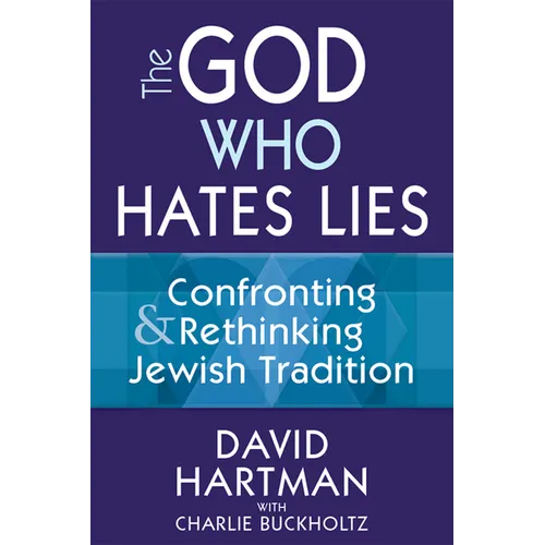 The God Who Hates Lies: Confronting & Rethinking Jewish Tradition - Paperback