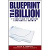 Blueprint to a Billion: 7 Essentials to Achieve Exponential Growth - Hardcover