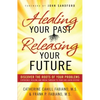 Healing Your Past, Releasing Your Future - Paperback