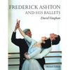 Frederick Ashton and His Ballets - Paperback