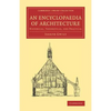 An Encyclopaedia of Architecture: Historical, Theoretical, and Practical - Paperback